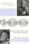 Centenarians: One Hundred 100 Year Olds Who Made a Difference