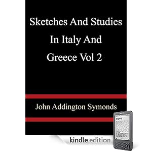 Sketches And Studies In Italy And Greece Vol 2 - John Addington Symonds