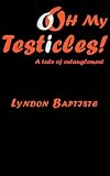 oOh My Testicles!