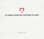 50 Things You're Not Supposed to Know