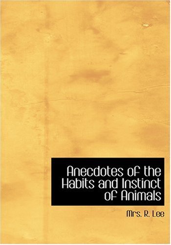 Anecdotes of the Habits and Instinct of Animals (Large Print Edition)