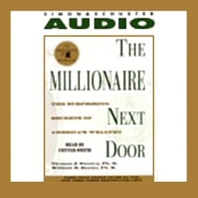 The Millionaire Next Door: The Surprising Secrets of America's Rich (Unabridged)