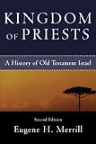 Kingdom of Priests: A History of Old Testament Israel