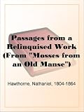 Passages from a Relinquised Work (From 'Mosses from an Old Manse')