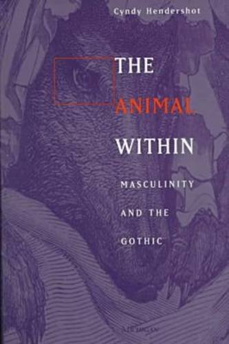 The Animal Within: Masculinity and the Gothic