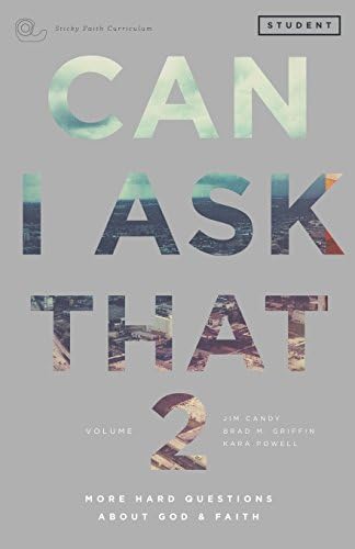 Can I Ask That Volume 2: More Hard Questions About God & Faith [Sticky Faith Curriculum] Student Guide