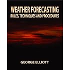 Weather Forecasting: Rules, Techniques and Procedures by  George Elliot