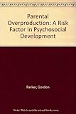 Parental overprotection : a risk factor in psychosocial development