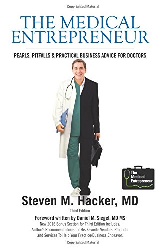 the medical entrepreneur pearls pitfalls and practical business advice for doctors third edition