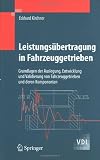 Leistungsbertragung in Fahrzeuggetrieben: Grundlagen Der Auslegung, Entwicklung Und Validierung Von Fahrzeuggetrieben Und Deren Komponenten (VDI-Buch)
