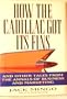How the Cadillac Got Its Fins: And Other True Tales from the Annals of Business and Marketing
