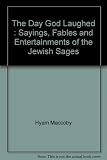 The day God laughed : sayings, fables and entertainments of the Jewish sages