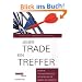 Jeder Trade ein Treffer!: Einfache Tradingstrategien, mit denen Sie die M�rkte beherrschen