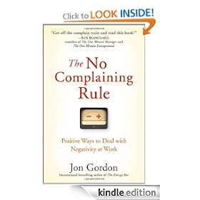 The No Complaining Rule: Positive Ways to Deal with Negativity at Work