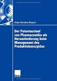 Der Patentauslauf von Pharmazeutika als Herausforderung beim Management des Produktlebenszyklus (German Edition)