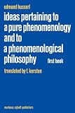 Ideas Pertaining to a Pure Phenomenology and to a Phenomenological Philosophy: First Book: General Introduction to a Pure Phenomenology (Husserliana: Edmund Husserl  Collected Works)