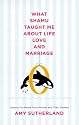 What Shamu Taught Me About Life, Love, and Marriage: Lessons for People from Animals and Their Trainers