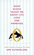 What Shamu Taught Me About Life, Love, and Marriage: Lessons for People from Animals and Their Trainers