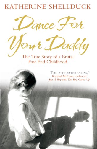 Dance for your Daddy: The True Story of a Brutal East End Childhood