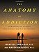 Image of The Anatomy of Addiction: Overcoming the Triggers That Stand in the Way of Recovery