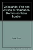 Vindolanda : fort and civilian settlement on Rome's northern frontier
