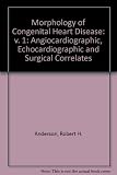 Morphology of congenital heart disease : angiocardiographic, echocardiographic and surgical correlates