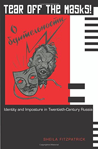 Tear Off the Masks!: Identity and Imposture in Twentieth-Century Russia