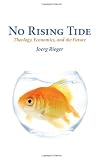 No Rising Tide: Theology, Economics, and the Future