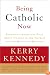 Being Catholic Now: Prominent Americans Talk About Change in the Church and the Quest for Meaning