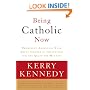 Being Catholic Now: Prominent Americans Talk About Change in the Church and the Quest for Meaning
