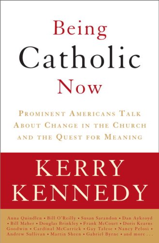 Being Catholic Now: Prominent Americans Talk About Change in the Church and the Quest for Meaning under Church History in The Books Store