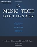 The Music Tech Dictionary: A Glossary of Audio-Related Terms and Technologies