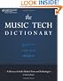 The Music Tech Dictionary: A Glossary of Audio-Related Terms and Technologies