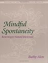 Mindful Spontaneity: Lessons in the Feldenkrais Method