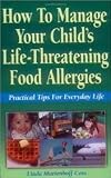  : How to Manage Your Child's Life-Threatening Food Allergies Publisher: Plumtree Pr