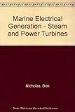 Marine electrical generation : steam and power turbines