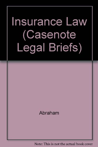 Insurance Law (Casenote Legal Briefs), by Abraham