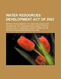 Water Resources Development Act of 2002: report (to accompany H.R. 5428) (including cost estimate of the Congressional Budget Office)