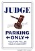 JUDGE ~Novelty Sign~ parking signs street law gift