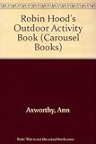 Robin Hood's outdoor activity book : amazing things to make and do