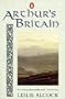 Arthur's Britain: History and Archaeology: A.D. 367-634