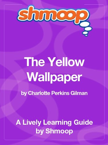 The Yellow Wallpaper: Shmoop Study Guide