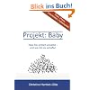 Projekt Baby: Was Sie wirklich erwartet - und wie Sie es schaffen