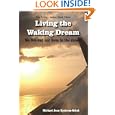 Living the Waking Dream: We live out our lives in the dream by Michael Nystrom-Schut