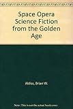 Space opera : science fiction from the golden age