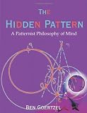 Image of The Hidden Pattern: A Patternist Philosophy of Mind