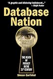 Database Nation: The Death of Privacy in the 21st Century