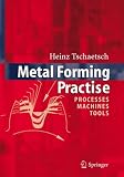 Metal Forming Practise: Processes - Machines - Tools