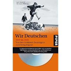 Wir Deutschen 1929 bis 1939: Von den Goldenen Zwanzigern zum Kriegsbeginn