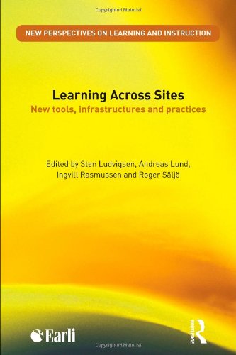 Learning Across Sites: New Tools, Infrastructures and Practices (New Perspectives on Learning and Instruction)